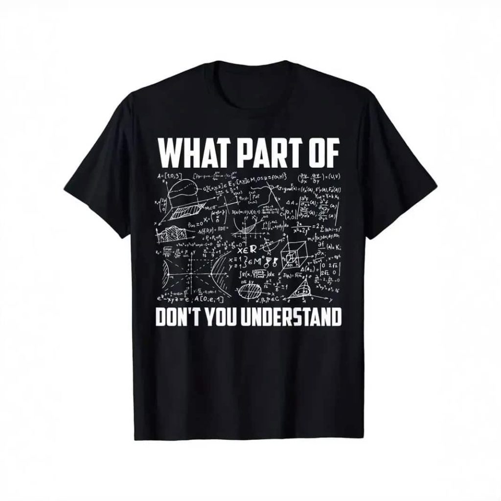 Schwarzes T-Shirt mit weißen wissenschaftlichen Formeln und Text "What part of don't you understand" für Wissenschafts- und Physikliebhaber.