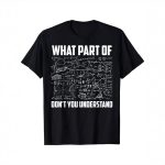 Schwarzes T-Shirt mit weißen wissenschaftlichen Formeln und Text "What part of don't you understand" für Wissenschafts- und Physikliebhaber.