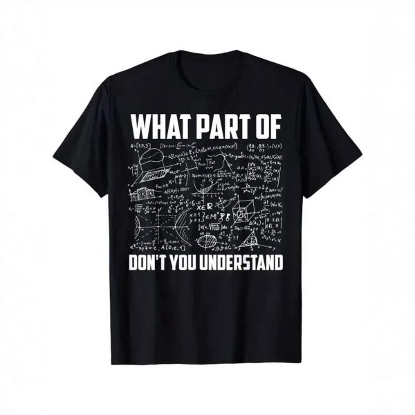 Schwarzes T-Shirt mit weißen wissenschaftlichen Formeln und Text "What part of don't you understand" für Wissenschafts- und Physikliebhaber.