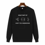 Schwarzes Sweatshirt mit weißen Schaltkreis- und Elektronikdiagrammen, humorvolles Design mit der Frage "What part of don't you understand".