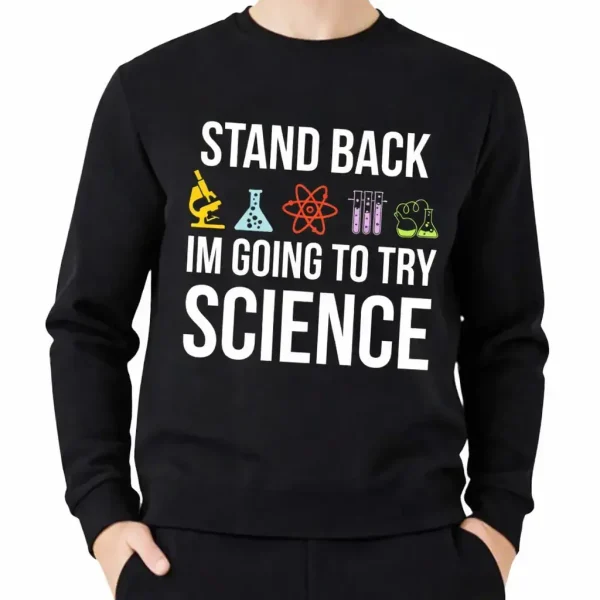 Schwarze Kapuzenjacke mit dem Text "Stand Back, I'm Going to Try Science" und bunten Labor-Icons, ideal für Wissenschafts- und wissenschaftliche Dekorationsliebhaber.